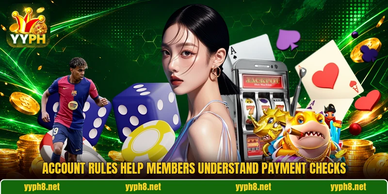 Account rules help members understand payment checks
