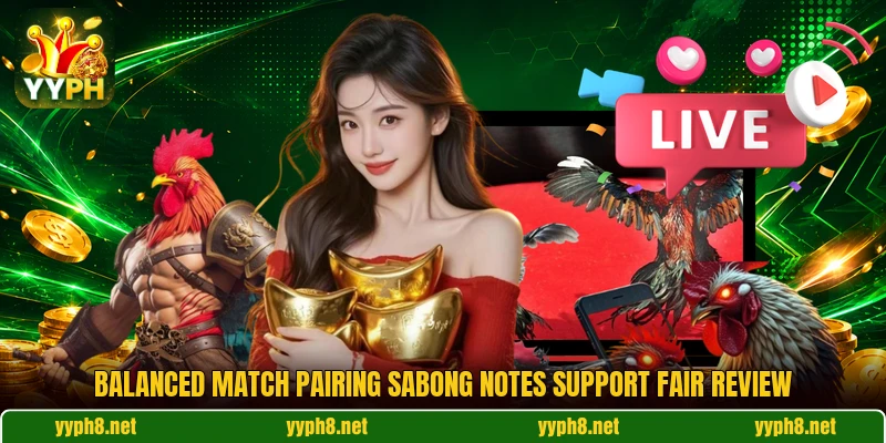 Balanced Match Pairing Sabong notes support fair review Balanced Match Pairing Sabong notes support fair review