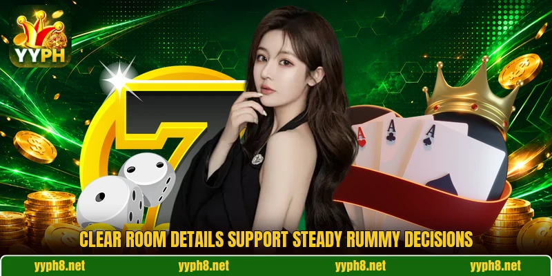 Clear room details support steady rummy decisions Clear room details support steady rummy decisions