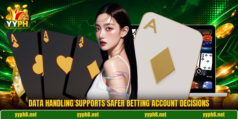 Data handling supports safer betting account decisions
