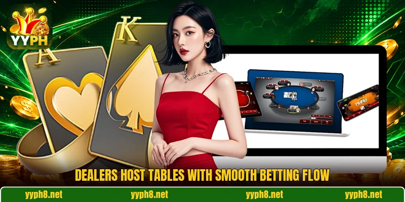 Dealers host tables with smooth betting flow