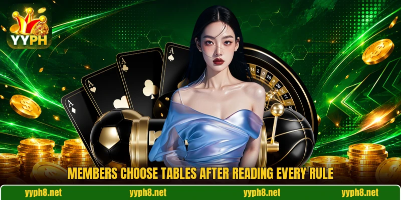 Members choose tables after reading every rule Members choose tables after reading every rule
