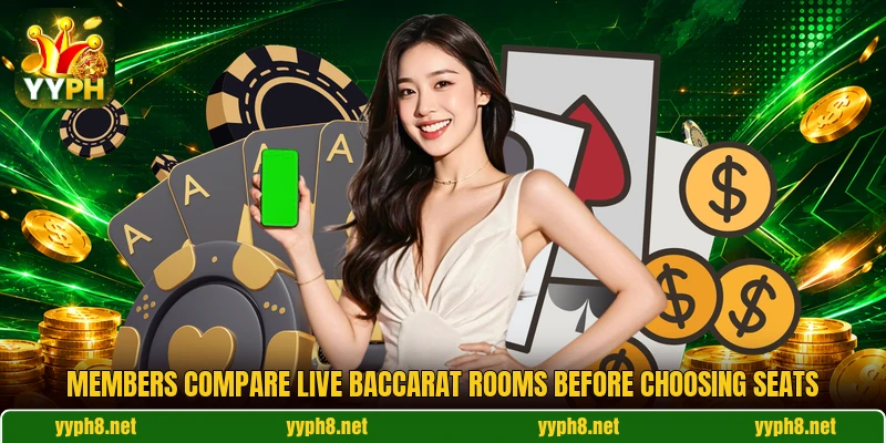 Members compare live baccarat rooms before choosing seats Members compare live baccarat rooms before choosing seats
