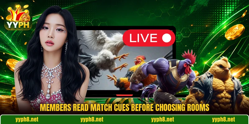 Members read match cues before choosing rooms Members read match cues before choosing rooms