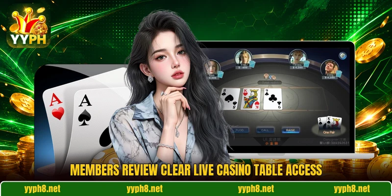 Members review clear live casino table access