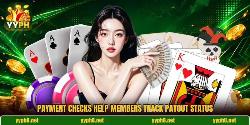 Payment checks help members track payout status