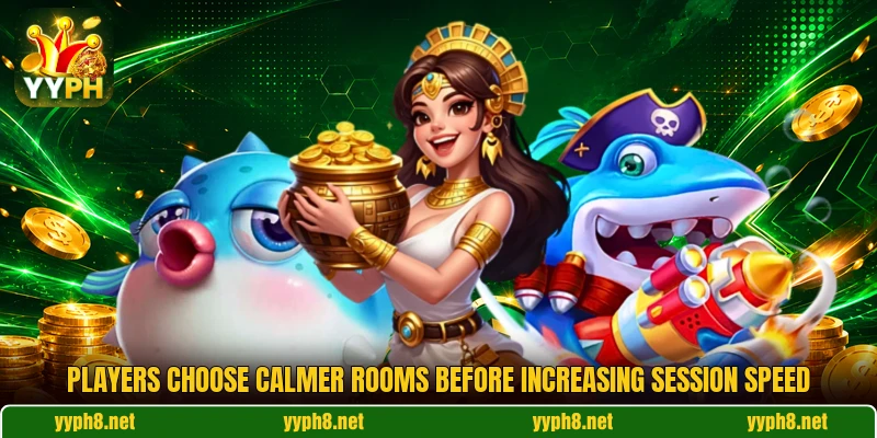 Players choose calmer rooms before increasing session speed Players choose calmer rooms before increasing session speed