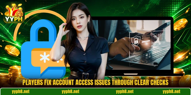 Players fix account access issues through clear checks