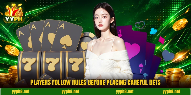 Players follow rules before placing careful bets