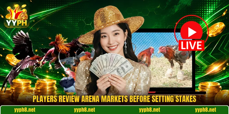 Players review arena markets before setting stakes Players review arena markets before setting stakes