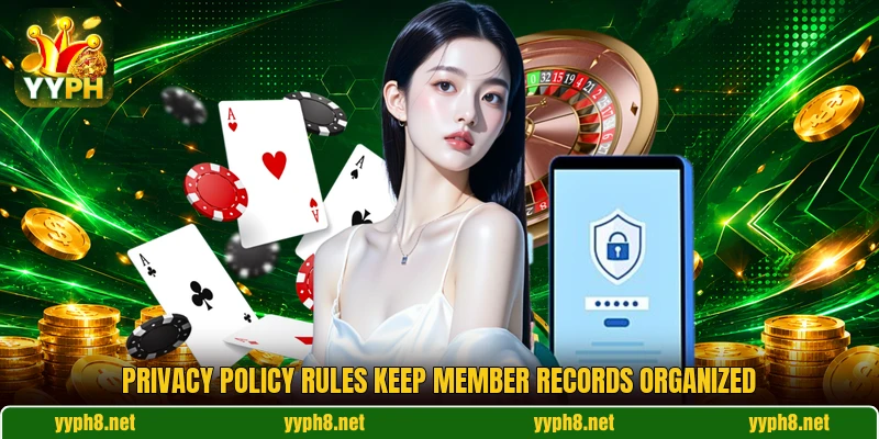 Privacy policy rules keep member records organized