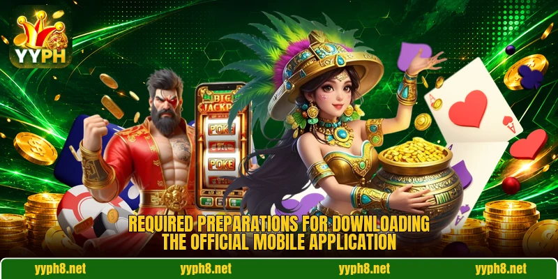 Required preparations for downloading the official mobile application