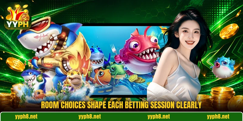 Room choices shape each betting session clearly