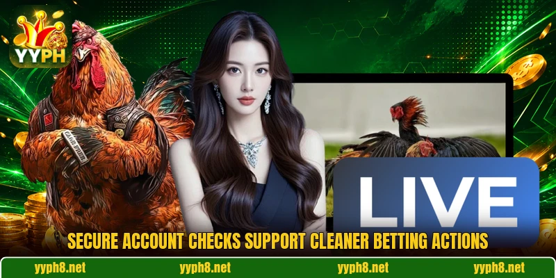 Secure account checks support cleaner betting actions Secure account checks support cleaner betting actions