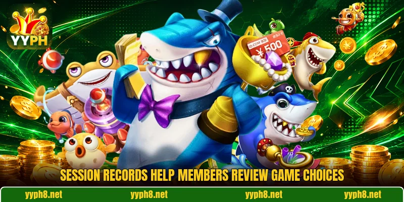 Session records help members review game choices Session records help members review game choices