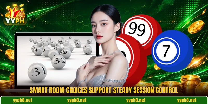 Smart room choices support steady session control Smart room choices support steady session control