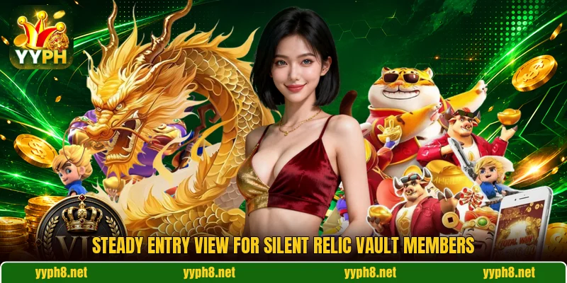 Steady entry view for Silent Relic Vault members